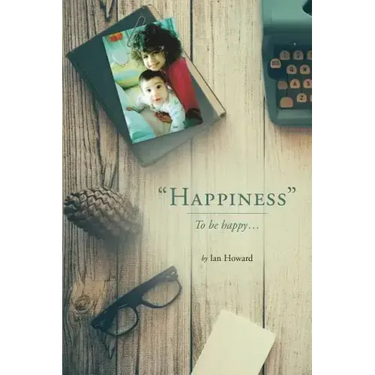 "Happiness": To be happy...