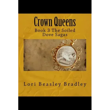 Crown Queens: Book 3 The Soiled Dove Sagas