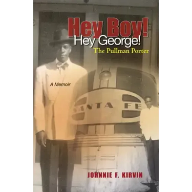 Hey boy! Hey George! The Pullman Porter: A Pullman Porter's story