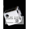 The Key Points In Quantum Mechanics