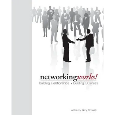 Networking Works!: Building Relationships. Building Business.