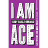 I Am Ace: Advice on Living Your Best Asexual Life