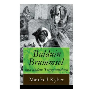 Balduin Brummsel und andere Tiergeschichten: 20 Märchen: Der Weg in die Wildnis + Der Oberaffe + Peter Plüsch + Ambrosius Dauerspeck und Mariechen Knu