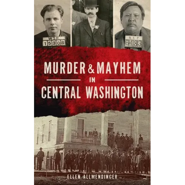 Murder & Mayhem in Central Washington