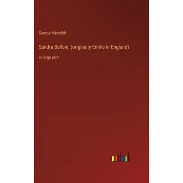 Sandra Belloni, (originally Emilia in England): in large print