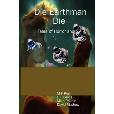 Die Earthman Die: Tales of Horror and SF