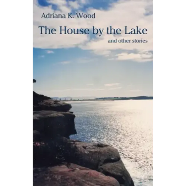 The House by the Lake: and other stories