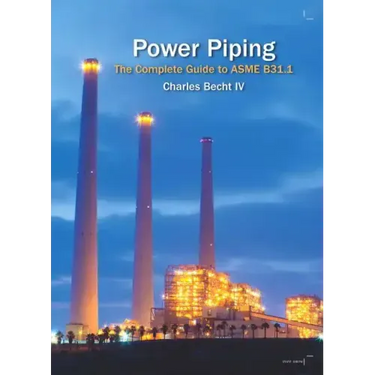 Power Piping: The Complete Guide to the ASME B31.1