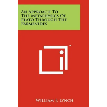 An Approach To The Metaphysics Of Plato Through The Parmenides