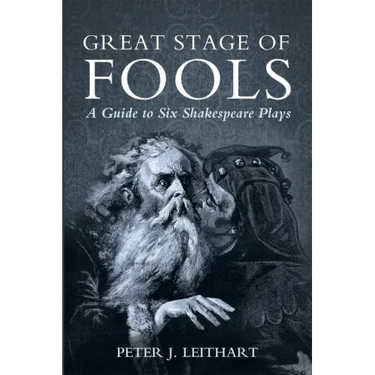 Great Stage of Fools: A Guide to Six Shakespeare Plays
