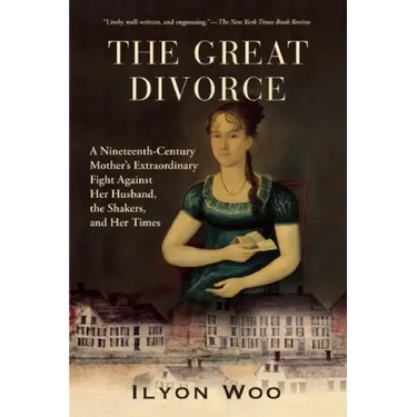 The Great Divorce: A Nineteenth-Century Mother's Extraordinary Fight Against Her Husband, the Shakers, and Her Times