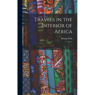 Travels in the Interior of Africa: 1