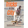 Tricks in the City: For Daring Dogs and the Humans That Love Them (Trick Dog Training Book, Exercise Your Dog)