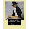 Pierre, or The Ambiguities (1852). By: Herman Melville: Novel, the seventh book, by American writer Herman Melville.