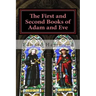 The First and Second Books of Adam and Eve: The Conflict of Adam and Eve with Satan