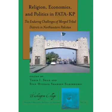 Religion, Economics, and Politics in Fata-Kp: The Enduring Challenges of Merged Tribal Districts in Northwestern Pakistan