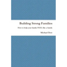 Building Strong Families: How to help your family FEEL like a family