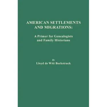 American Settlements and Migrations: A Primer for Genealogists and Family Historians