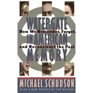 Watergate in American Memory: Private Struggles in a Political World