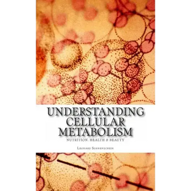 Understanding Cellular Metabolism: Nutrition, health and beauty