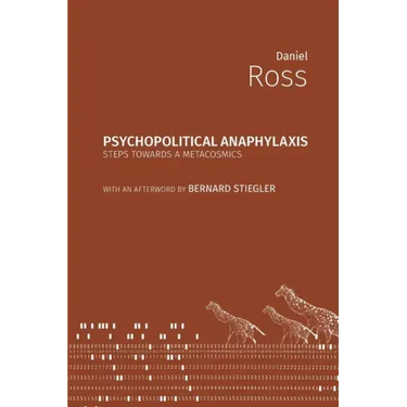 Psychopolitical Anaphylaxis: Steps Towards a Metacosmics