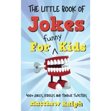 The Little Book Of Jokes For Funny Kids: 400+ Clean Kids Jokes, Knock Knock Jokes, Riddles and Tongue Twisters