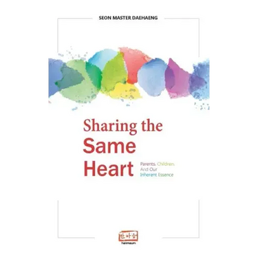 Sharing the Same Heart: Parents, children, and our inherent essence