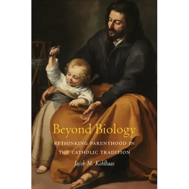 Beyond Biology: Rethinking Parenthood in the Catholic Tradition