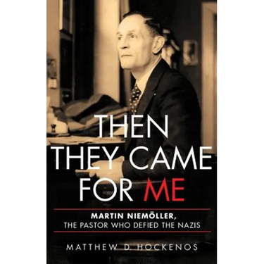 Then They Came for Me: Martin Niemöller, the Pastor Who Defied the Nazis