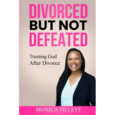Divorced But Not Defeated: Trusting God After Divorce
