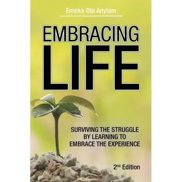 Embracing Life: Surviving the Struggle by Learning to Embrace the Experience