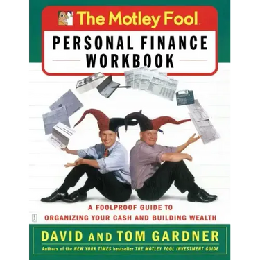 The Motley Fool Personal Finance Workbook: A Foolproof Guide to Organizing Your Cash and Building Wealth