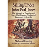 Sailing Under John Paul Jones: The Memoir of Continental Navy Midshipman Nathaniel Fanning, 1778-1783