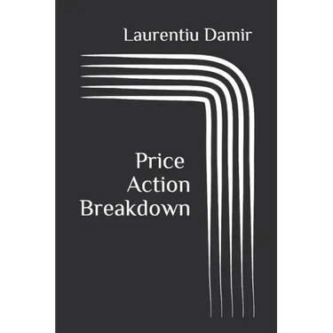 Price Action Breakdown: Exclusive Price Action Trading Approach to Financial Markets