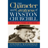 Character and Greatness of Winston Churchill: Hero in a Time of Crisis