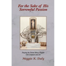 For the Sake of His Sorrowful Passion: Praying the Divine Mercy Chaplet with Scripture and Art (B&W Version)