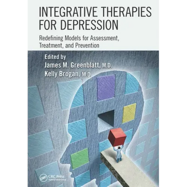 Integrative Therapies for Depression: Redefining Models for Assessment, Treatment and Prevention