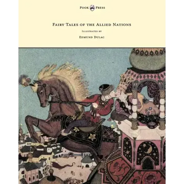 Fairy Tales of the Allied Nations - Illustrated by Edmund Dulac