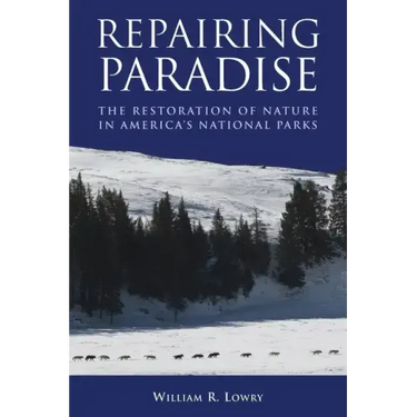 Repairing Paradise: The Restoration of Nature in America's National Parks