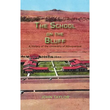 The School on the Bluff: A History of the University of Albuquerque
