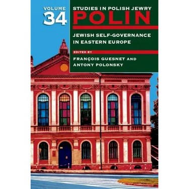 Polin: Studies in Polish Jewry Volume 34: Jewish Self-Government in Eastern Europe