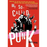 My So-Called Punk: Green Day, Fall Out Boy, the Distillers, Bad Religion---How Neo-Punk Stage-Dived Into the Mainstream