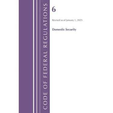 Code of Federal Regulations, Title 06 Domestic Security, January 1, 2025