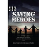 Saving Heroes: A Warrior's Journey Through Rehabilitation