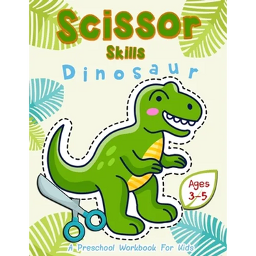 Scissor Skills Dinosaur: A Preschool Workbook for Kids Ages 3-5