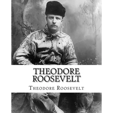 Theodore Roosevelt: An Autobiography by Theodore Roosevelt