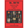 No... Not Yet: Memoirs of a WWII German POW and his Life in 20th Century America