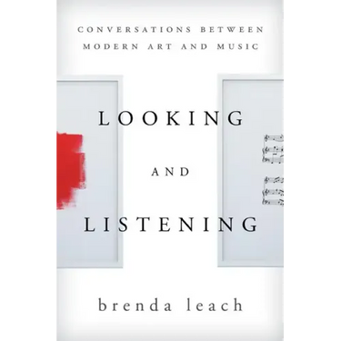 Looking and Listening: Conversations between Modern Art and Music