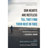 Our Hearts Are Restless Till They Find Their Rest in Thee: Prophetic Wisdom in a Time of Anguish; Selected Writings and Sermons