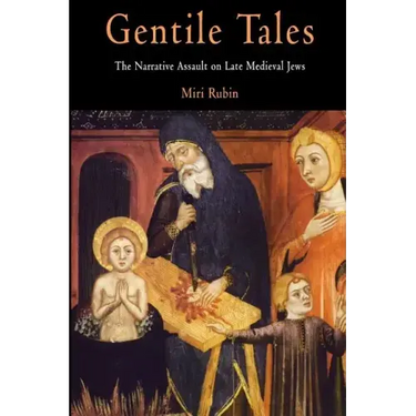 Gentile Tales: The Narrative Assault on Late Medieval Jews